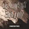 Dead Men's Hollow - Forever True